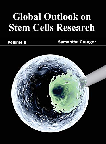 Global Outlook on Stem Cells Research: Volume II