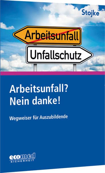 Arbeitsunfall? Nein danke!: Wegweiser für Auszubildende