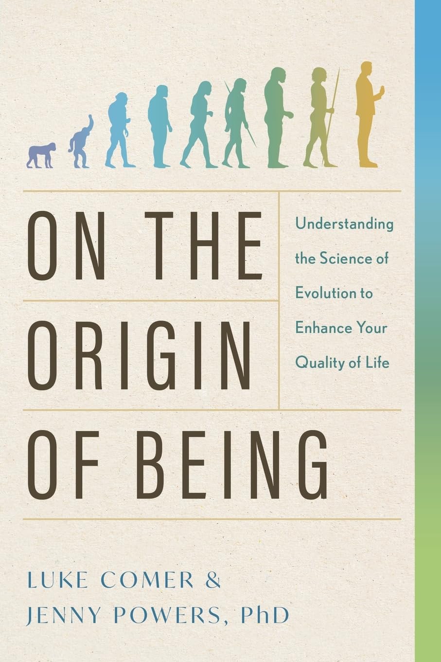 On the Origin of Being: Understanding the Science of Evolution to Enhance Your Quality of Life