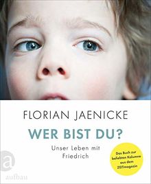 Wer bist du?: Unser Leben mit Friedrich