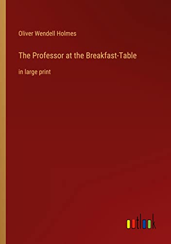 The Professor at the Breakfast-Table: in large print