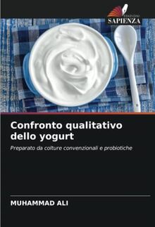 Confronto qualitativo dello yogurt: Preparato da colture convenzionali e probiotiche