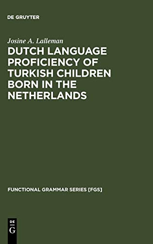 Dutch Language Proficiency of Turkish Children Born in the Netherlands (Functional Grammar Series [FGS], 4, Band 4)