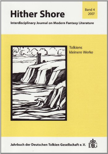 Hither Shore Nr. 4 Tolkiens kleinere Werke: Interdisciplinary Journal on Modern Fantasy Literature / Jahrbuch 2007 der Deutschen Tolkien Gesellschaft e.V.