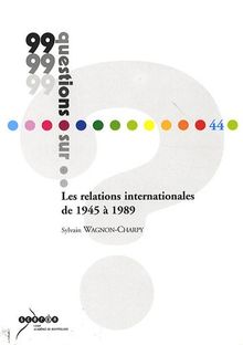 LES RELATIONS INTERNATIONALES DE 1945 A 1989 von WAGNON-CHARPY, SYLVAIN | Buch | Zustand gut