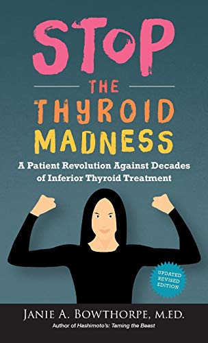 Stop the Thyroid Madness: A Patient Revolution Against Decades of Inferior Thyroid Treatment
