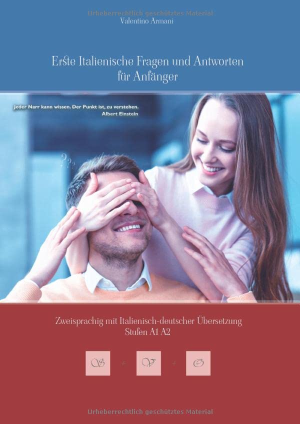Erste Italienische Fragen und Antworten für Anfänger: Stufen A1 und A2 Zweisprachig mit Italienisch-deutscher Übersetzung (Gestufte Italienische Lesebücher)