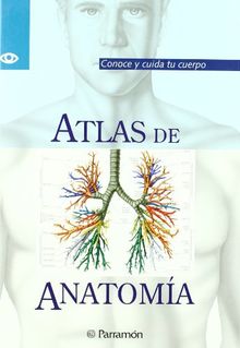 Atlas de anatomía : conoce y cuida tu cuerpo