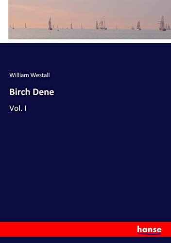 Birch Dene: Vol. I