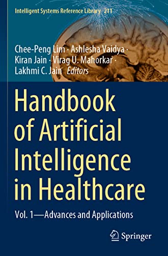 Handbook of Artificial Intelligence in Healthcare: Vol. 1 - Advances and Applications (Intelligent Systems Reference Library, 211, Band 211)