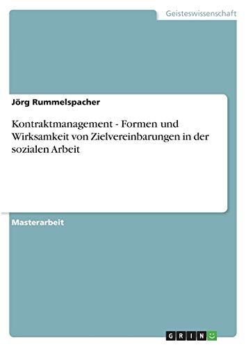 Kontraktmanagement - Formen und Wirksamkeit von Zielvereinbarungen in der sozialen Arbeit