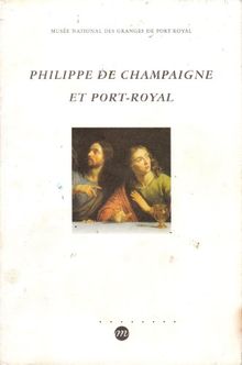 Philippe de Champaigne et Port-Royal : exposition, Musée national des Granges de Port-Royal, Saint-Quentin-en-Yvelines, 30 avr.-28 août 1995