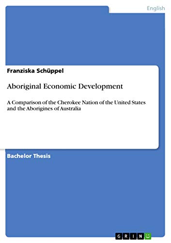Aboriginal Economic Development: A Comparison of the Cherokee Nation of the United States and the Aborigines of Australia