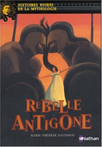 Rebelle Antigone - Histoires noires de la Mythologie - D&egrave;s 12 ans (09)