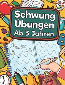 Schwungübungen Ab 3 Jahren: Übungsheft Mit Schwungübungen Zur Erhöhung Der Konzentration, Augen-Hand-Koordination Und Feinmotorik. Ideale Vorbereitung Für Den Kindergarten!