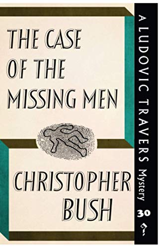 The Case of the Missing Men: A Ludovic Travers Mystery (The Ludovic Travers Mysteries, Band 30)