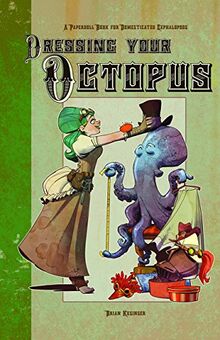 DRESSING YOUR OCTOPUS: A Paper Doll Book for Domesticated Cephalopods