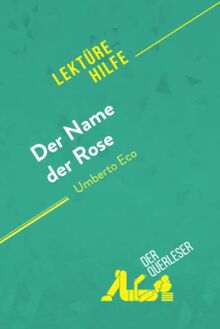 Der Name der Rose von Umberto Eco (Lektürehilfe): Detaillierte Zusammenfassung, Personenanalyse und Interpretation