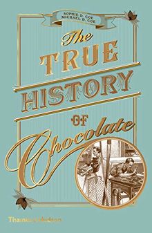 The True History of Chocolate (New ed)