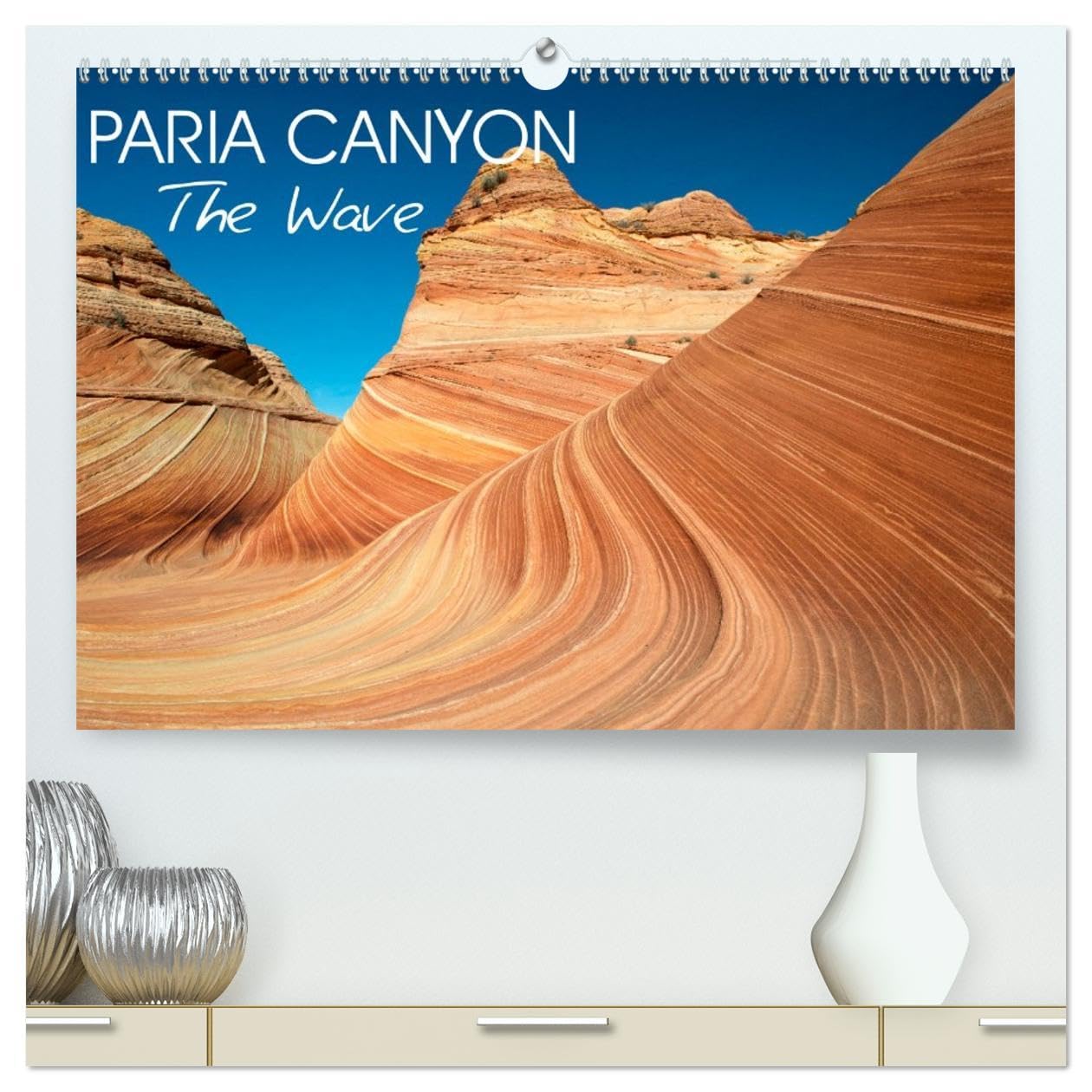 Paria Canyon The Wave (High Quality Premium Wall Calendar 2026 DIN A2 landscape),CALVENDO 12 Month Wall Calendar: Wonders of nature