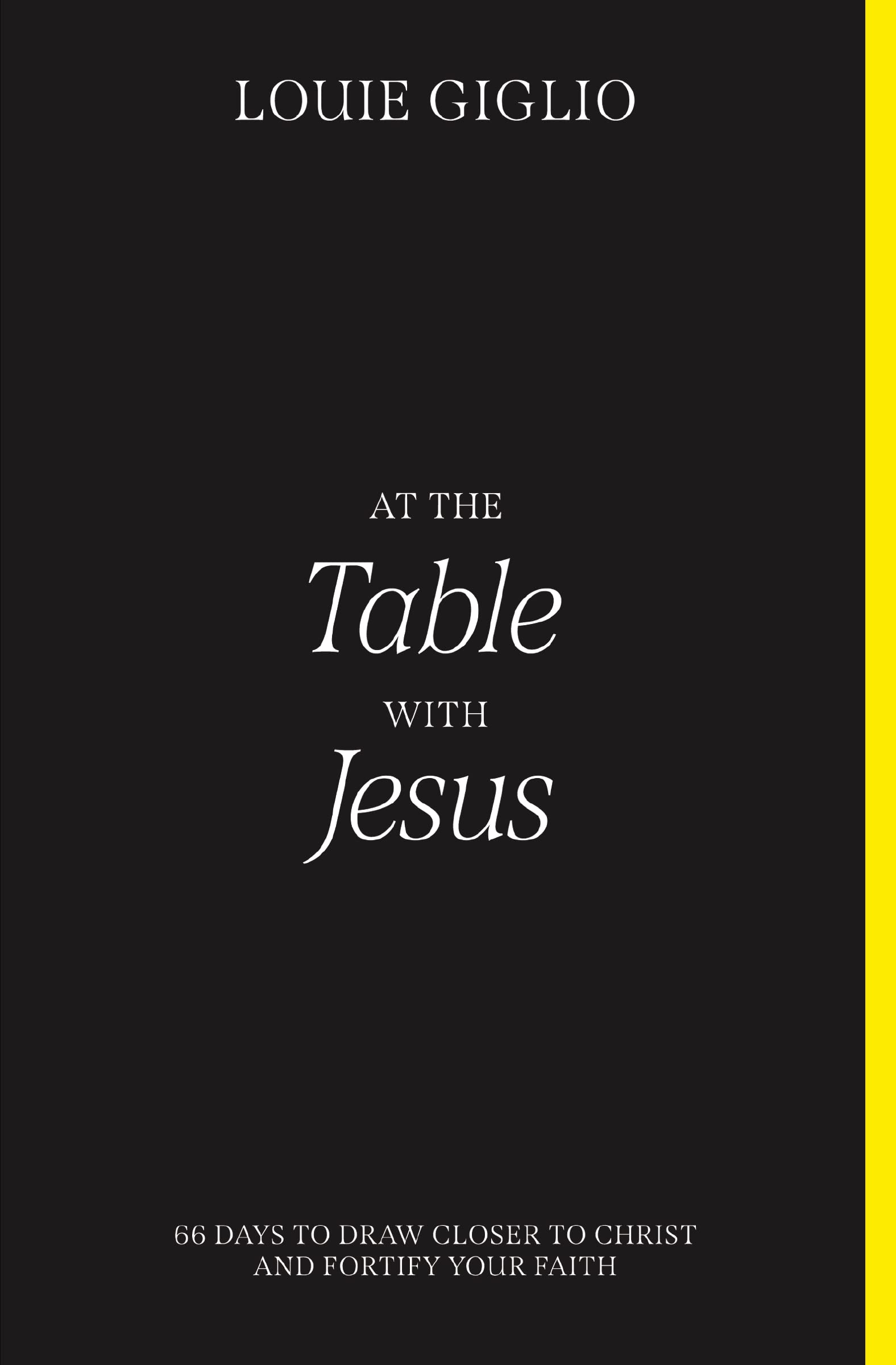 Louie Giglio At The Table With Jesus, 66 Days To Draw Closer To Christ And Fortify Your Faith