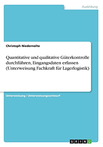 Quantitative und qualitative Güterkontrolle durchführen, Eingangsdaten erfassen (Unterweisung Fachkraft für Lagerlogistik)