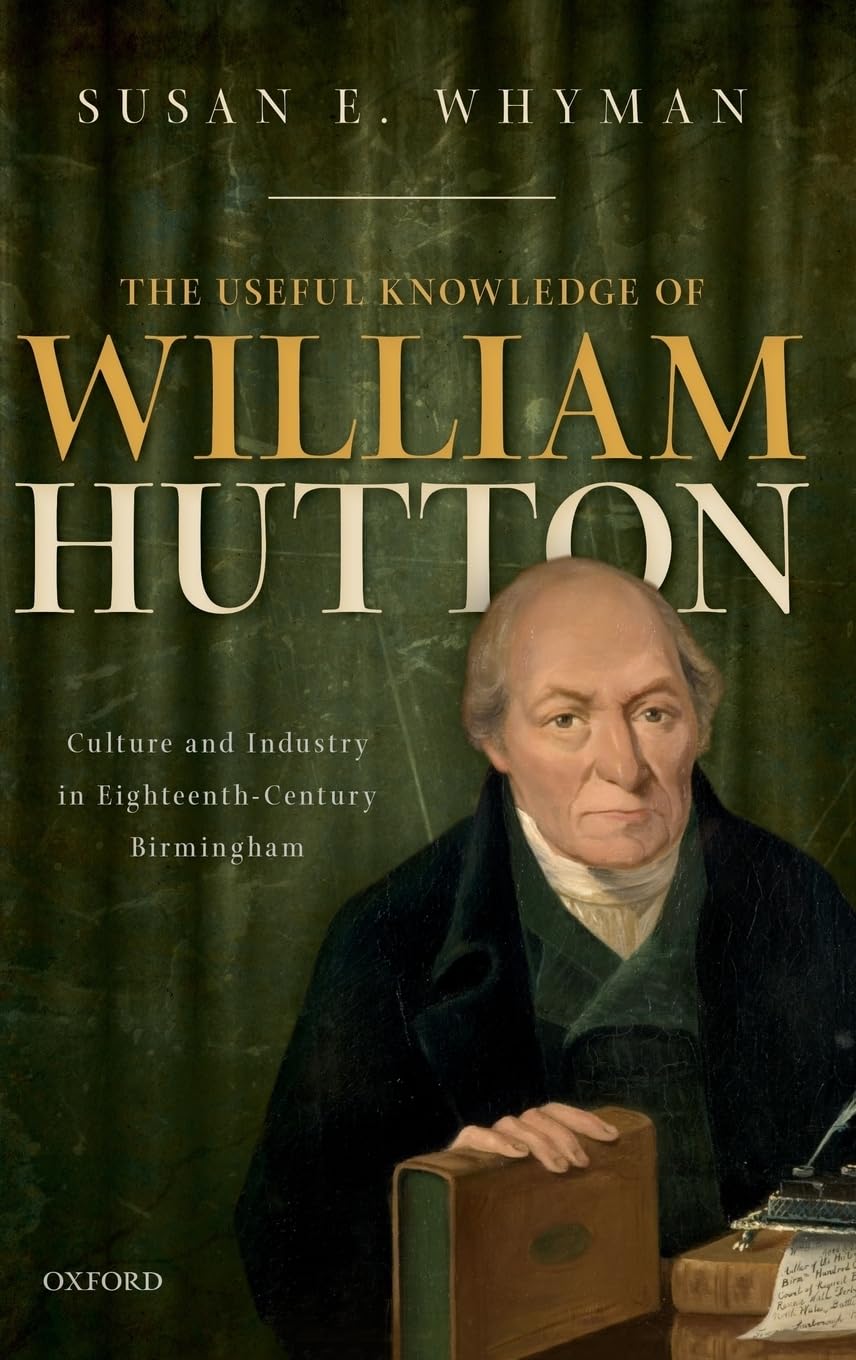 Useful Knowledge of William Hutton: Culture and Industry in Eighteenth-Century Birmingham