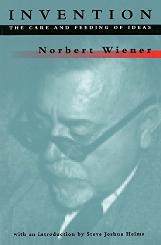 Norbert Wiener Invention, The Care And Feeding Of Ideas (Mit Press)