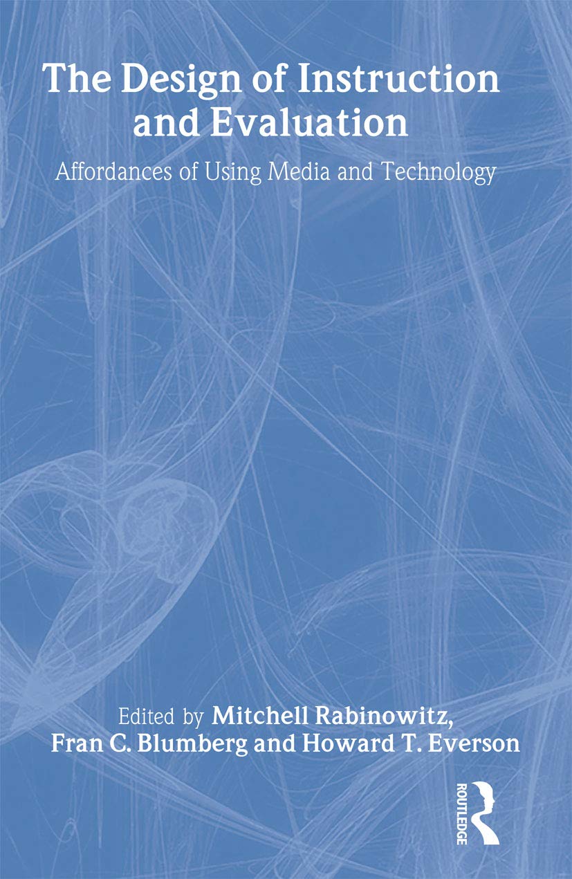 The Design of Instruction and Evaluation: Affordances of Using Media and Technology