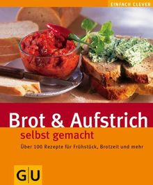 Brot und Aufstriche selbst gemacht (GU einfach clever)