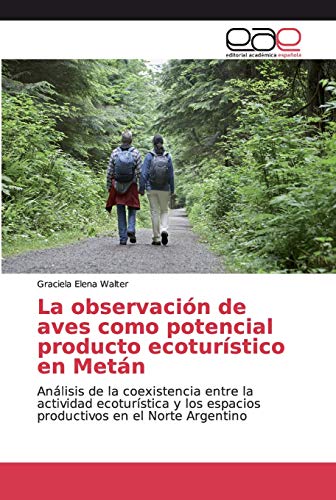 La observación de aves como potencial producto ecoturístico en Metán: Análisis de la coexistencia entre la actividad ecoturística y los espacios productivos en el Norte Argentino
