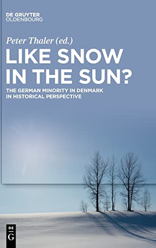 Like Snow in the Sun?: The German Minority in Denmark in Historical Perspective