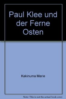 Paul Klee und der Ferne Osten : Vom Japonismus zu Zen