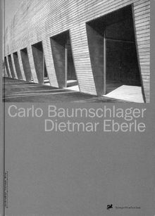 Portraits österreichischer Architekten, Band 2: Carlo Baumschlager. Dietmar Eberle