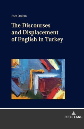 The Discourses and Displacement of English in Turkey