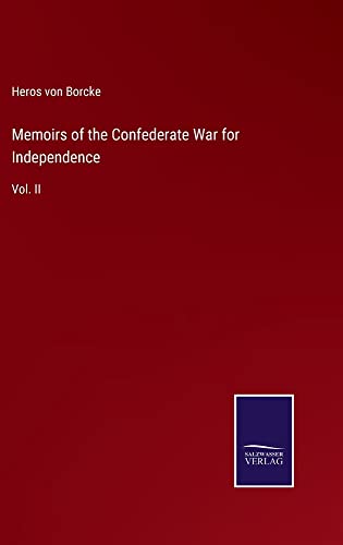 Memoirs of the Confederate War for Independence: Vol. II