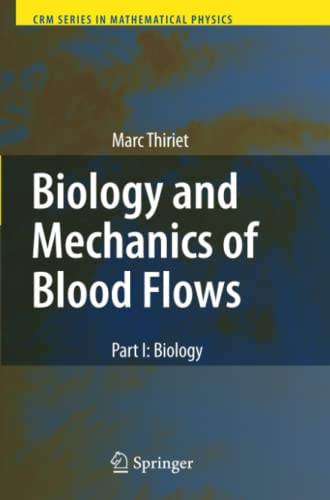 Biology and Mechanics of Blood Flows: Part I: Biology (CRM Series in Mathematical Physics)