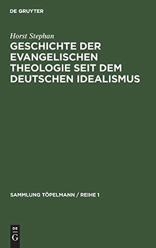 Geschichte der evangelischen Theologie seit dem deutschen Idealismus (Sammlung Töpelmann / Reihe 1, 9, Band 9)