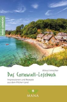 Das Cornwall-Lesebuch: Impressionen und Rezepte aus dem Pilcher-Land (Reise-Lesebuch: Reiseführer für alle Sinne)