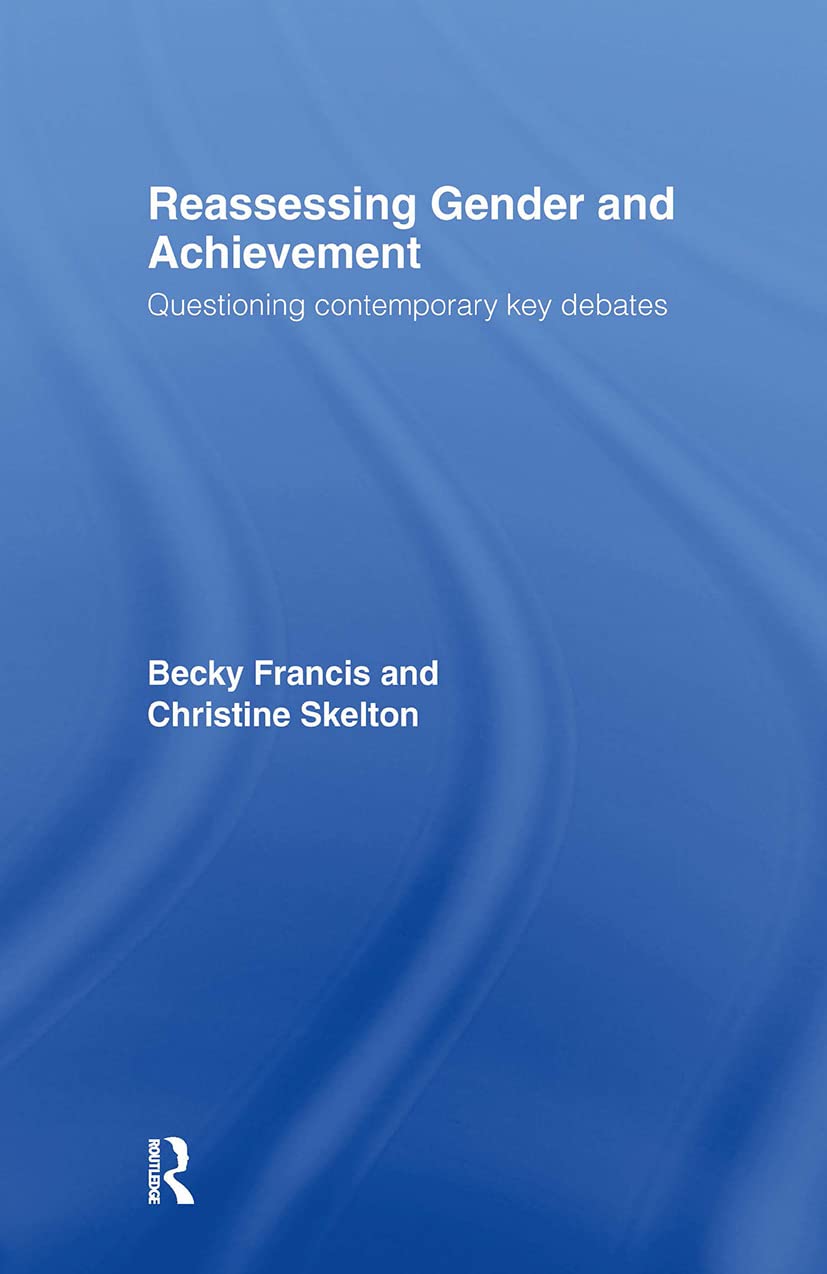 Reassessing Gender and Achievement: Questioning Contemporary Key Debates