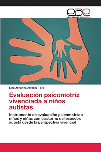 Evaluación psicomotriz vivenciada a niños autistas: Instrumento de evaluación psicomotriz a niños y niñas con trastorno del espectro autista desde la perspectiva vivencial