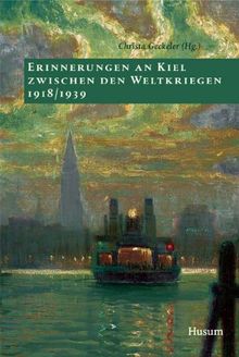 Erinnerungen an Kiel zwischen den Weltkriegen 1918-1939 (Sonderveröffentlichung)