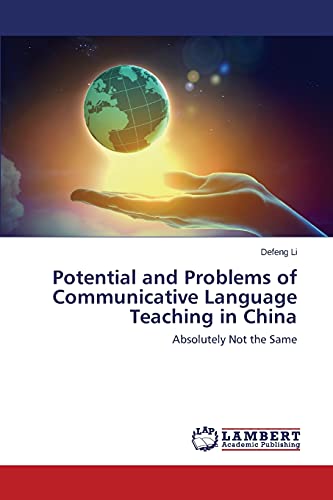 Potential and Problems of Communicative Language Teaching in China: Absolutely Not the Same