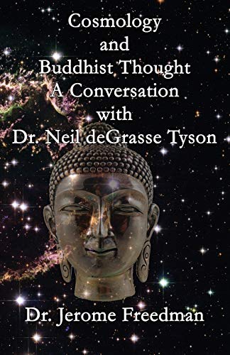 Jerome Freedman Cosmology And Buddhist Thought, A Conversation With Neil DeGrasse Tyson