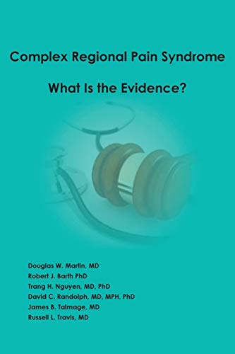 Martin, Douglas W. Complex Regional Pain Syndrome - What Is The Evidence?