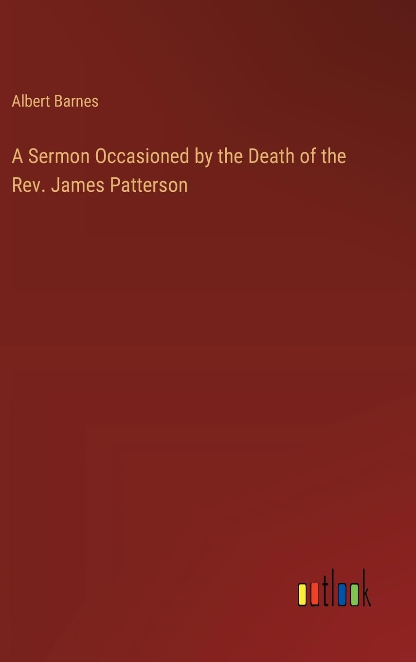 A Sermon Occasioned by the Death of the Rev. James Patterson