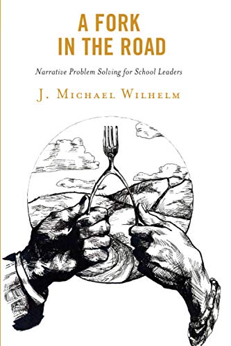 A Fork in the Road: Narrative Problem Solving for School Leaders