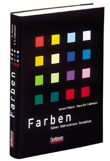 Farben: Natur, Technik, Kunst