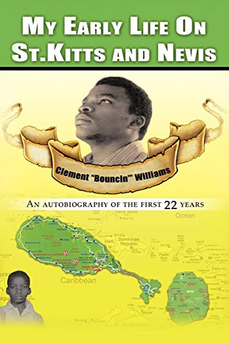 My Early Life On St. Kitts and Nevis: An Autobiography of the First 22 Years
