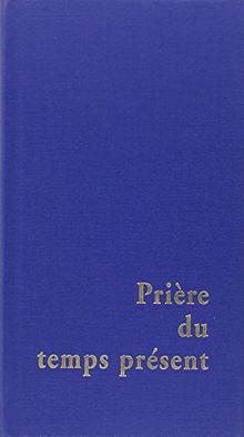 Prière du temps présent : livre des heures
